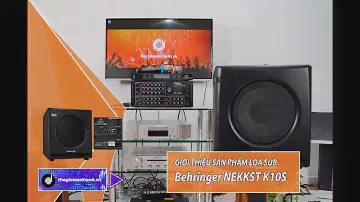 REVIEW LOA SUBWOOFER  BEHRINGER NEKKST K10S