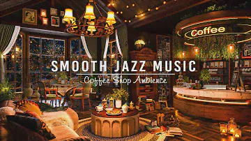 Smooth Jazz Instrumental Music for Work,Study,Focus☕Jazz Relaxing Music at Cozy Night Cafe Ambience