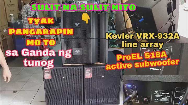 sulit na sulit ang ganda nito || Kevler VRX-932A line array & ProEL S18A subwoofer